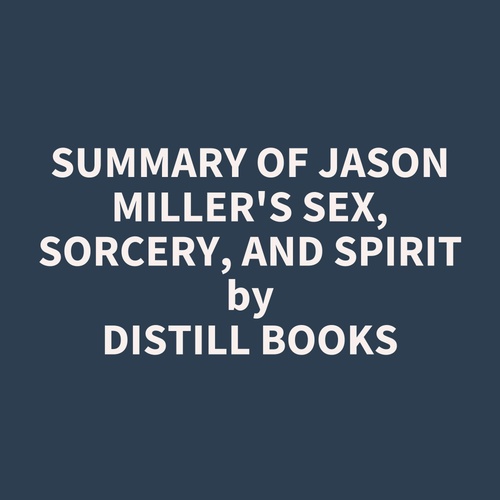 Couverture audiobook de Summary of Jason Miller's Sex, Sorcery, and Spirit, de Distill Books