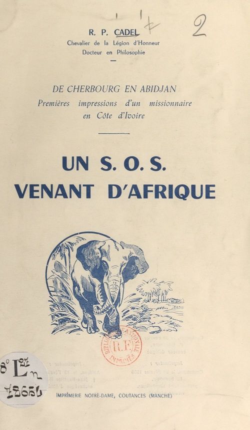 Couverture ebook de De Cherbourg en Abidjan, premières impressions d'un Missionnaire en Côte d'Ivoire. Un S.O.S. venant d'Afrique, de Georges Cadel