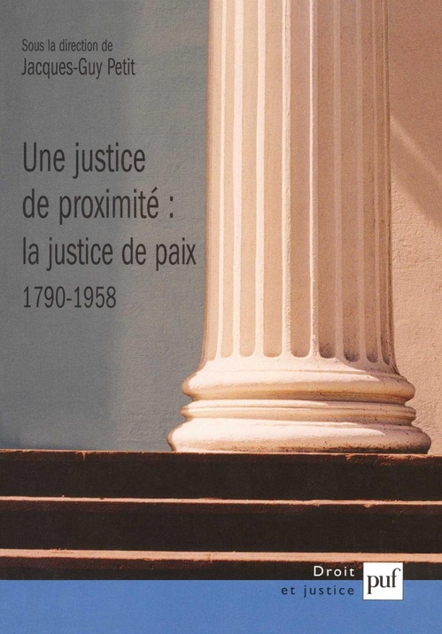 Couverture ebook de Une justice de proximité : la justice de paix - 1790-1958, de Jacques-guy Petit