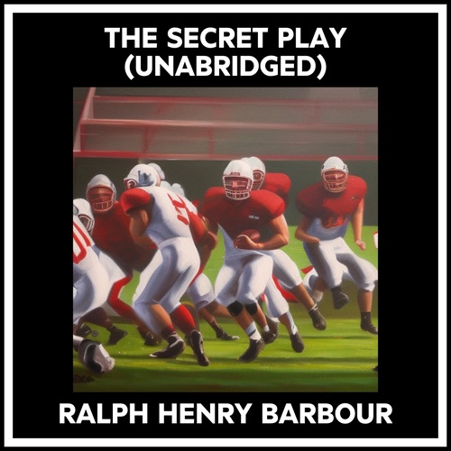 audiobook cover of The Secret Play (Unabridged), by Ralph Henry Barbour