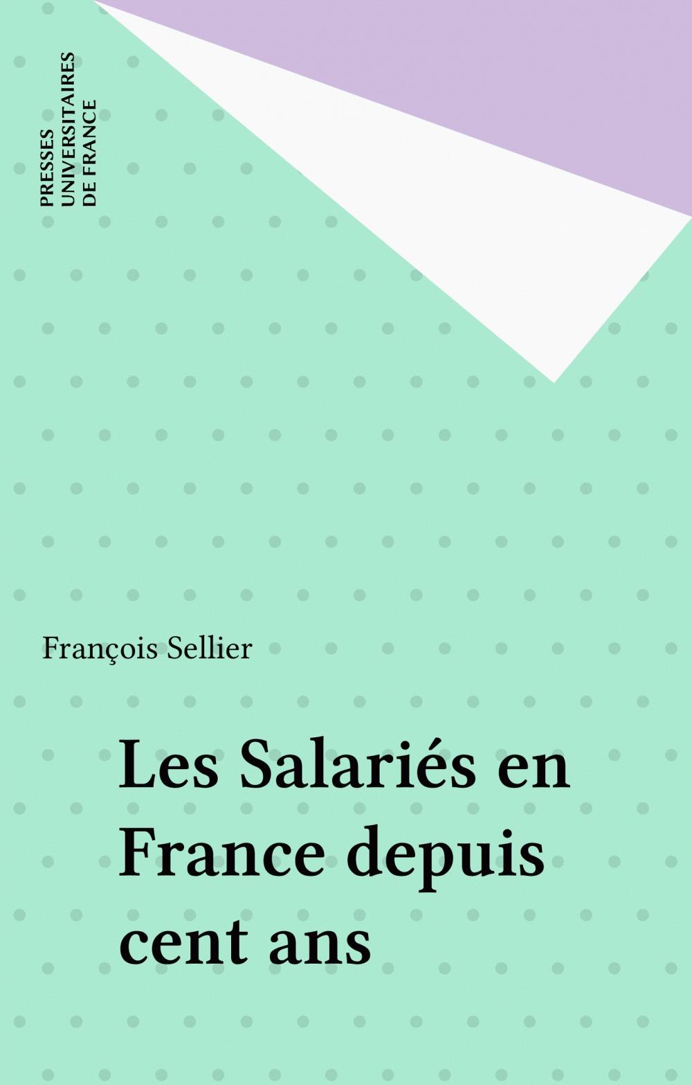 ebook cover of Les Salariés en France depuis cent ans, by Sellier F