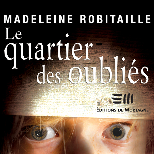 Couverture audiobook de Le quartier des oubliés, de Madeleine Robitaille