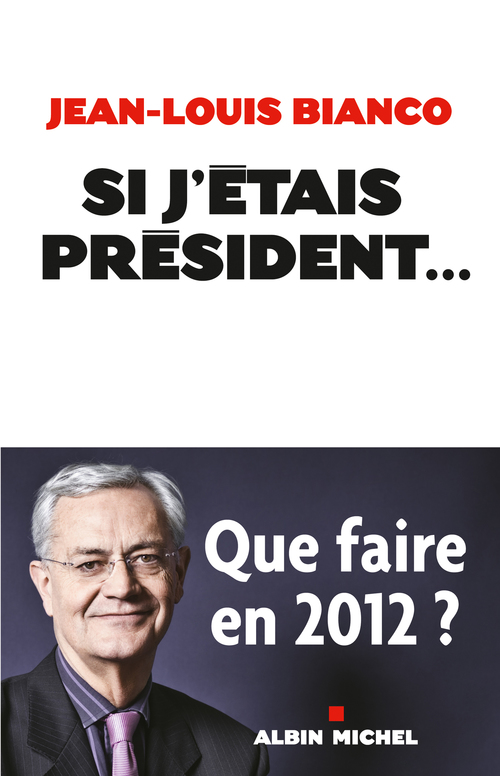 Couverture ebook de Si j'étais président..., de Jean-Louis Bianco