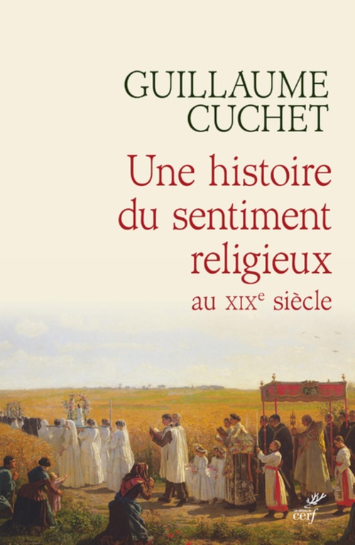 ebook cover of UNE HISTOIRE DU SENTIMENT RELIGIEUX AU XIXE SIECLE, by Guillaume Cuchet