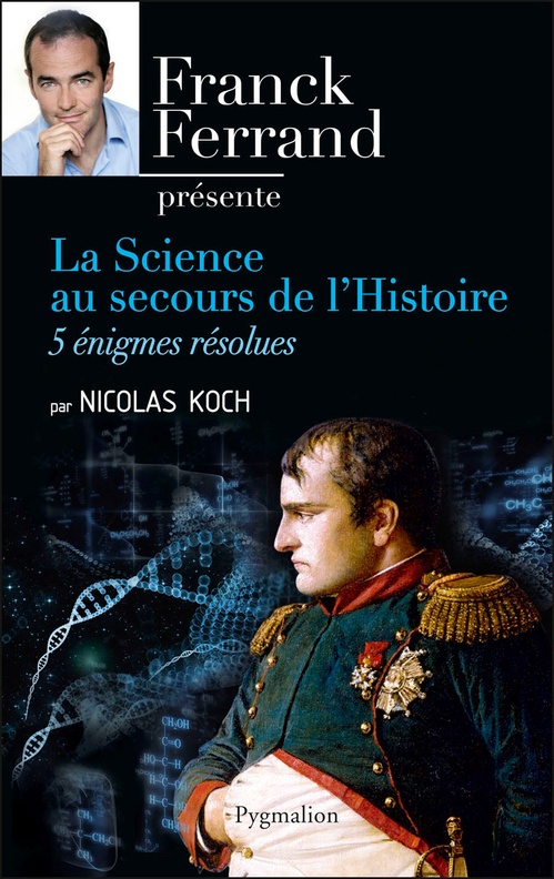 Couverture ebook de La science au secours de l'Histoire. Cinq énigmes résolues, de Nicolas Koch