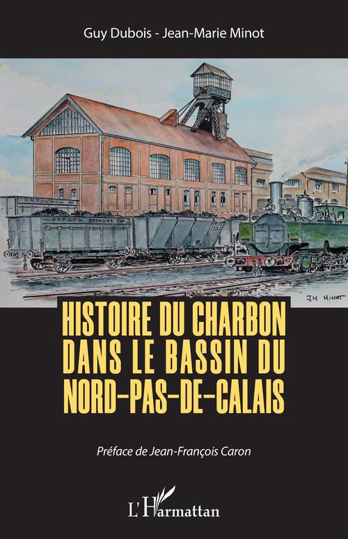 Couverture ebook de Histoire du charbon dans le bassin du Nord-Pas-de-Calais, de Guy Dubois, Jean-marie Minot