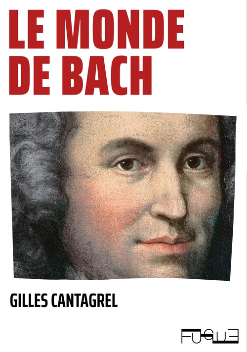 Couverture ebook de Le monde de Bach, de Gilles CANTAGREL