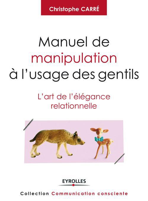 Couverture ebook de Manuel de manipulation à l'usage des gentils, de Christophe Carré
