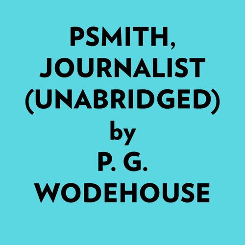 Couverture audiobook de Psmith, Journalist (Unabridged), de P. G. Wodehouse
