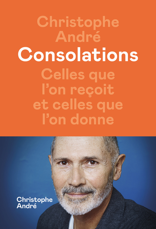 ebook cover of Consolations - Celles que l'on reçoit et celles que l'on donne, by Christophe André