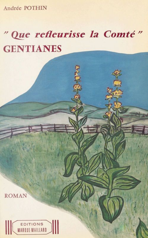 Couverture ebook de Gentianes : «Que refleurisse la Comté», de Andree Pothin