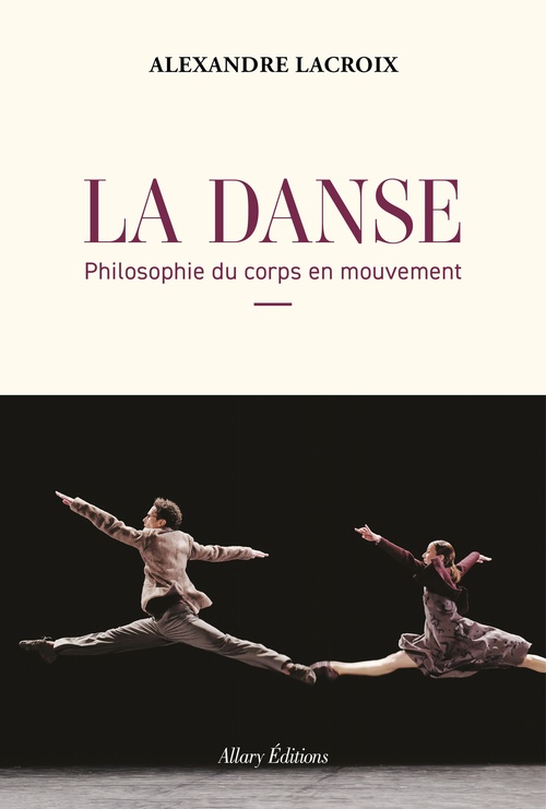 ebook cover of La Danse - Philosophie du corps en mouvement, by Alexandre Lacroix