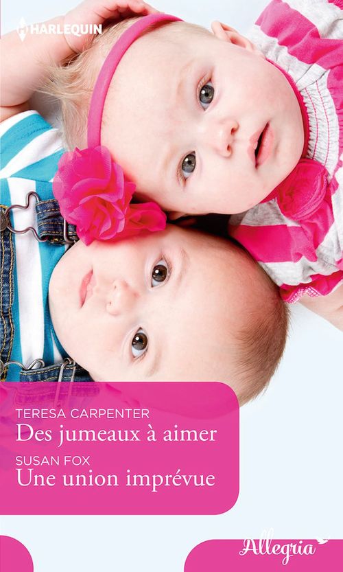 Couverture ebook de Des jumeaux à aimer - Une union imprévue, de Teresa Carpenter, Susan Fox