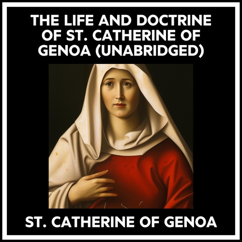 audiobook cover of The Life And Doctrine Of St. Catherine Of Genoa (Unabridged), by Catherine Of Genoa