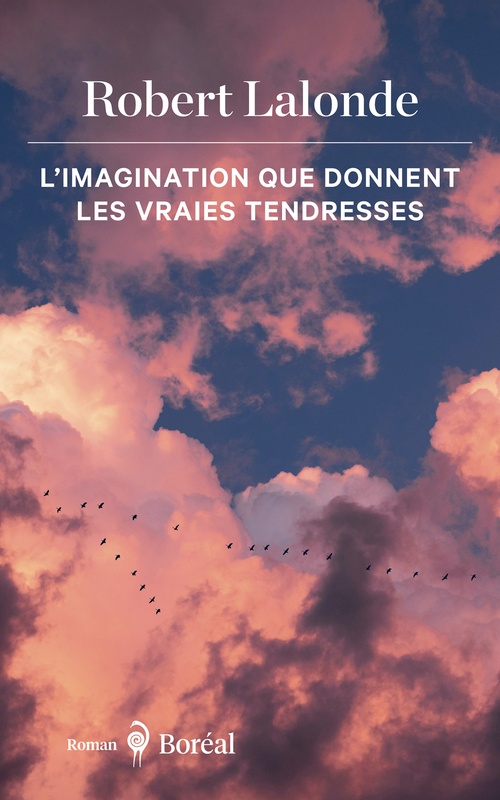 Couverture ebook de L' imagination que donnent les vraies tendresses, de Robert Lalonde
