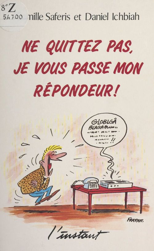ebook cover of Ne quittez pas, je vous passe mon répondeur !, by Camille Saferis, Daniel Ichbiah