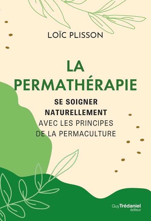 Couverture ebook de La permathérapie - Se soigner naturellement avec les principes de la permaculture, de Loic Plisson