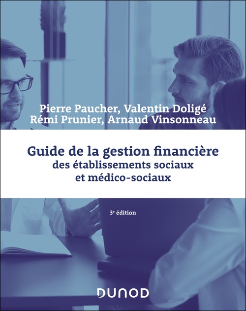 Couverture ebook de Guide de la gestion financière des établissements sociaux et médico-sociaux - 3e éd., de Valentin Doligé, Pierre Paucher, Rémi Prunier, Arnaud Vinsonneau