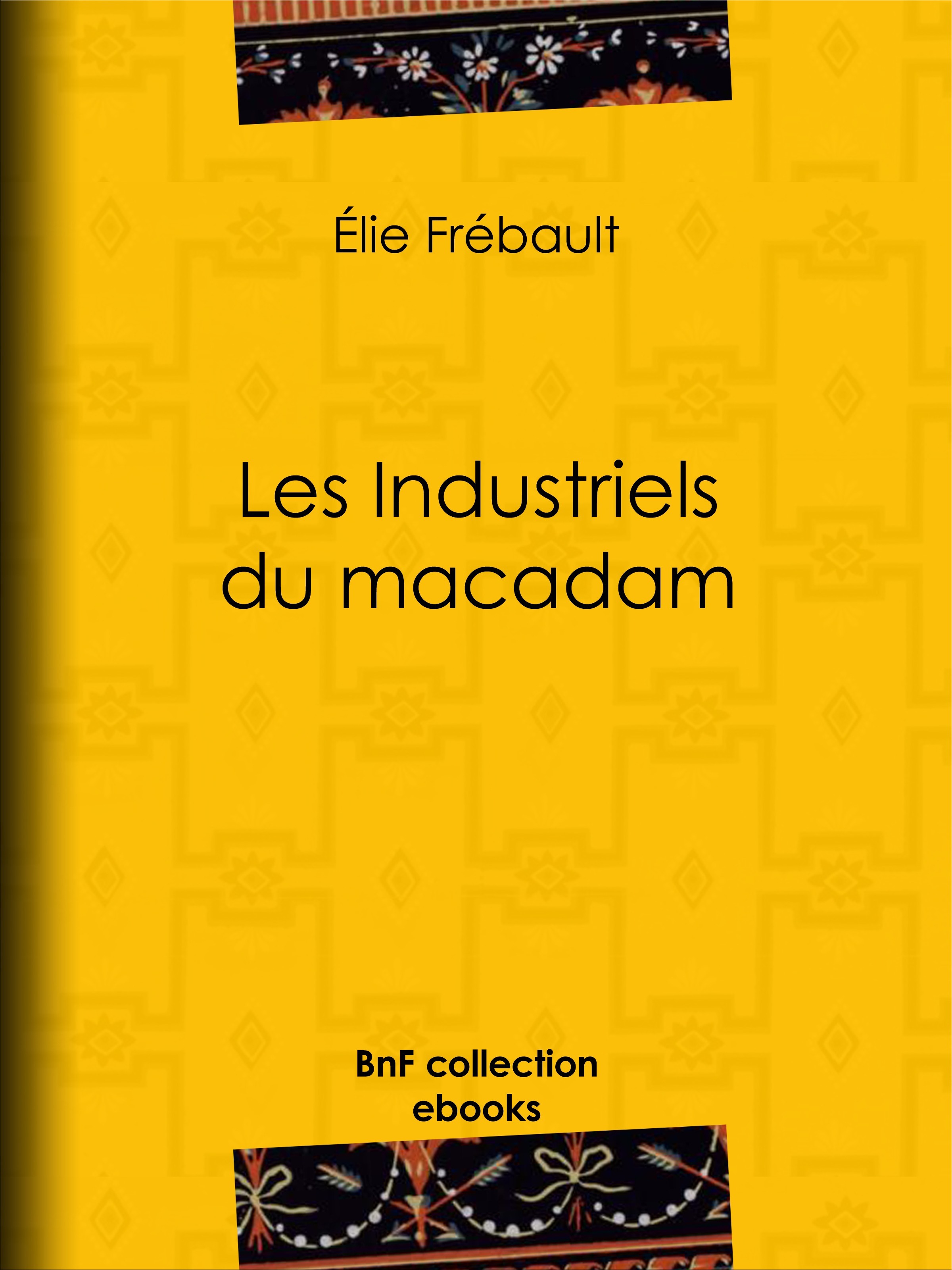 Couverture ebook de Les Industriels du macadam, de Albert Humbert, Elie Frebault