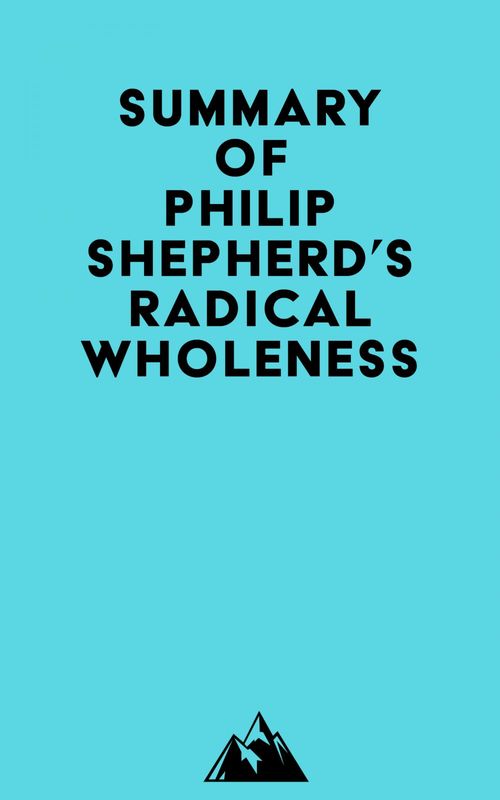 ebook cover of Summary of Philip Shepherd's Radical Wholeness, by Everest Media