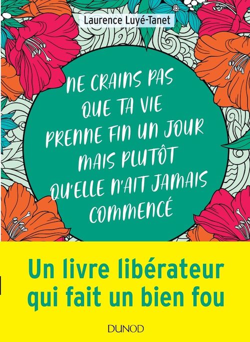 Couverture ebook de Ne crains pas que ta vie prenne fin un jour mais plutôt qu'elle n'ait jamais commencé, de Laurence Luyé-Tanet