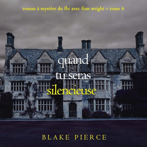 Couverture audiobook de Quand tu seras silencieuse (Roman à mystère du FBI avec Finn Wright - Tome 6), de Blake Pierce