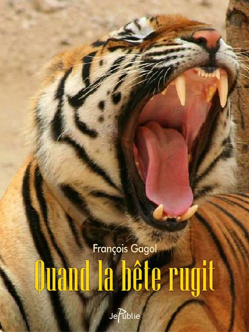 Couverture ebook de Quand la bête rugit, de François Gagol