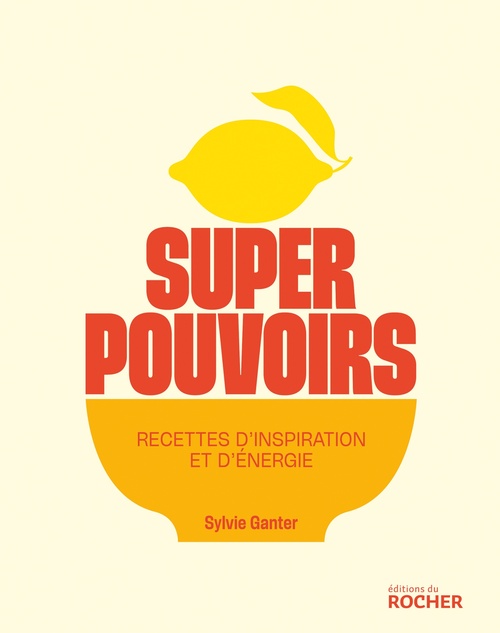 ebook cover of Superpouvoirs, recettes d'inspiration et d'énergie, by Sylvie Ganter