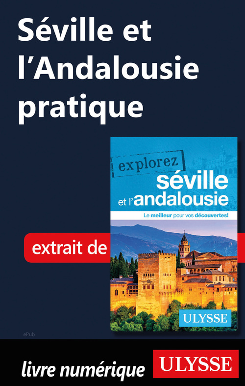 Couverture ebook de Séville et l'Andalousie pratique, de Marie-Eve Blanchard