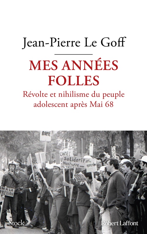 Couverture ebook de Mes années folles - Révolte et nihilisme du peuple adolescent après Mai 68, de Jean-Pierre Le Goff