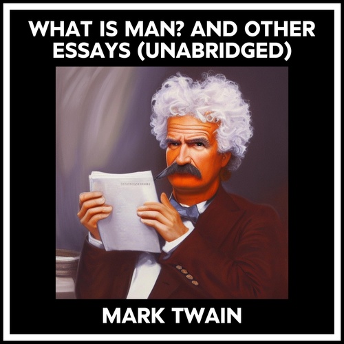 Couverture audiobook de What Is Man? And Other Essays (Unabridged), de Mark Twain
