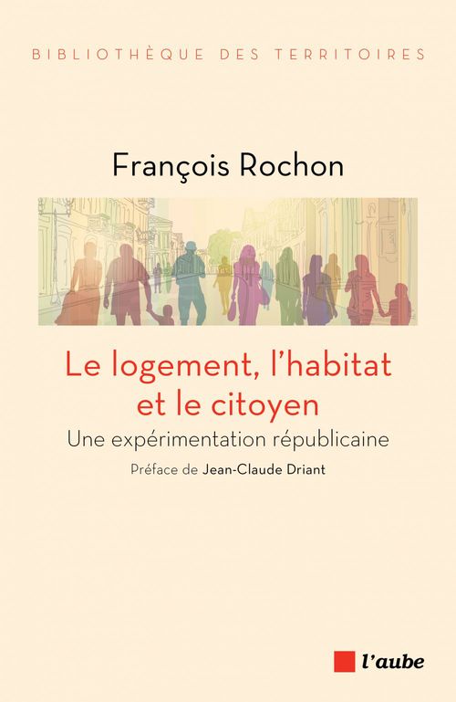 Couverture ebook de Le logement, l'habitat et le citoyen, de Rochon Francois