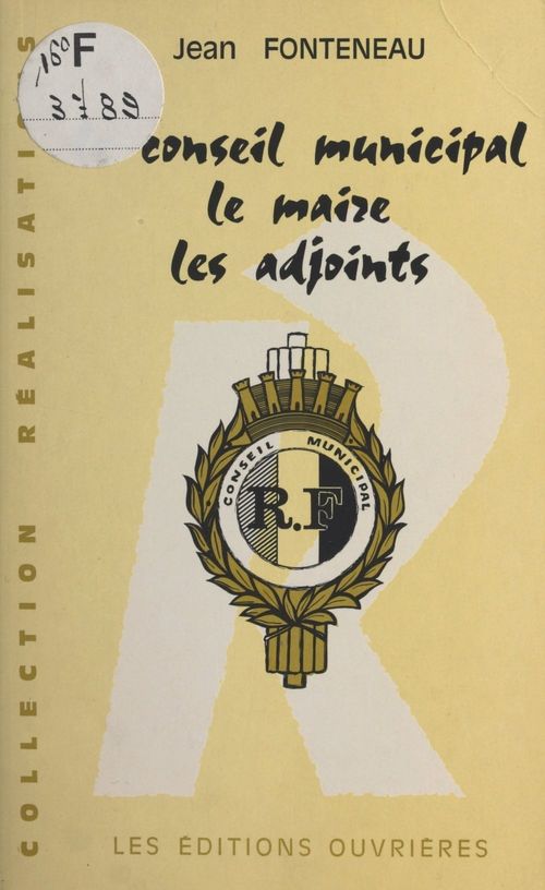 ebook cover of Le conseil municipal, le maire, les adjoints, by Jean-louis Fonteneau