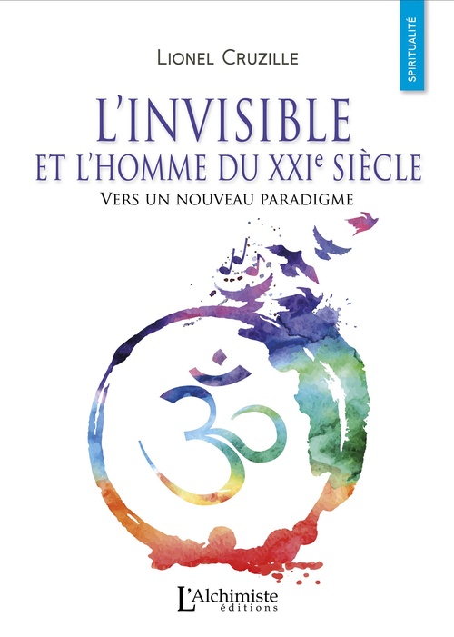 Couverture ebook de L'invisible et l'Homme du XXIe siècle - Vers un nouveau paradigme, de Lionel Cruzille
