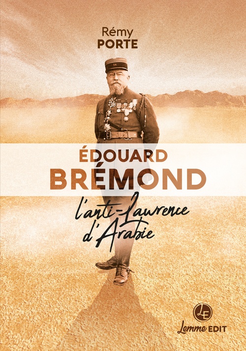 Couverture ebook de Édouard Brémond, l´anti-Lawrence d´Arabie, de Rémy Porte