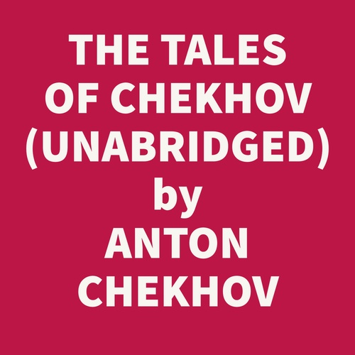 audiobook cover of The Tales Of Chekhov Vol. 01 (Unabridged), by Anton CHEKHOV