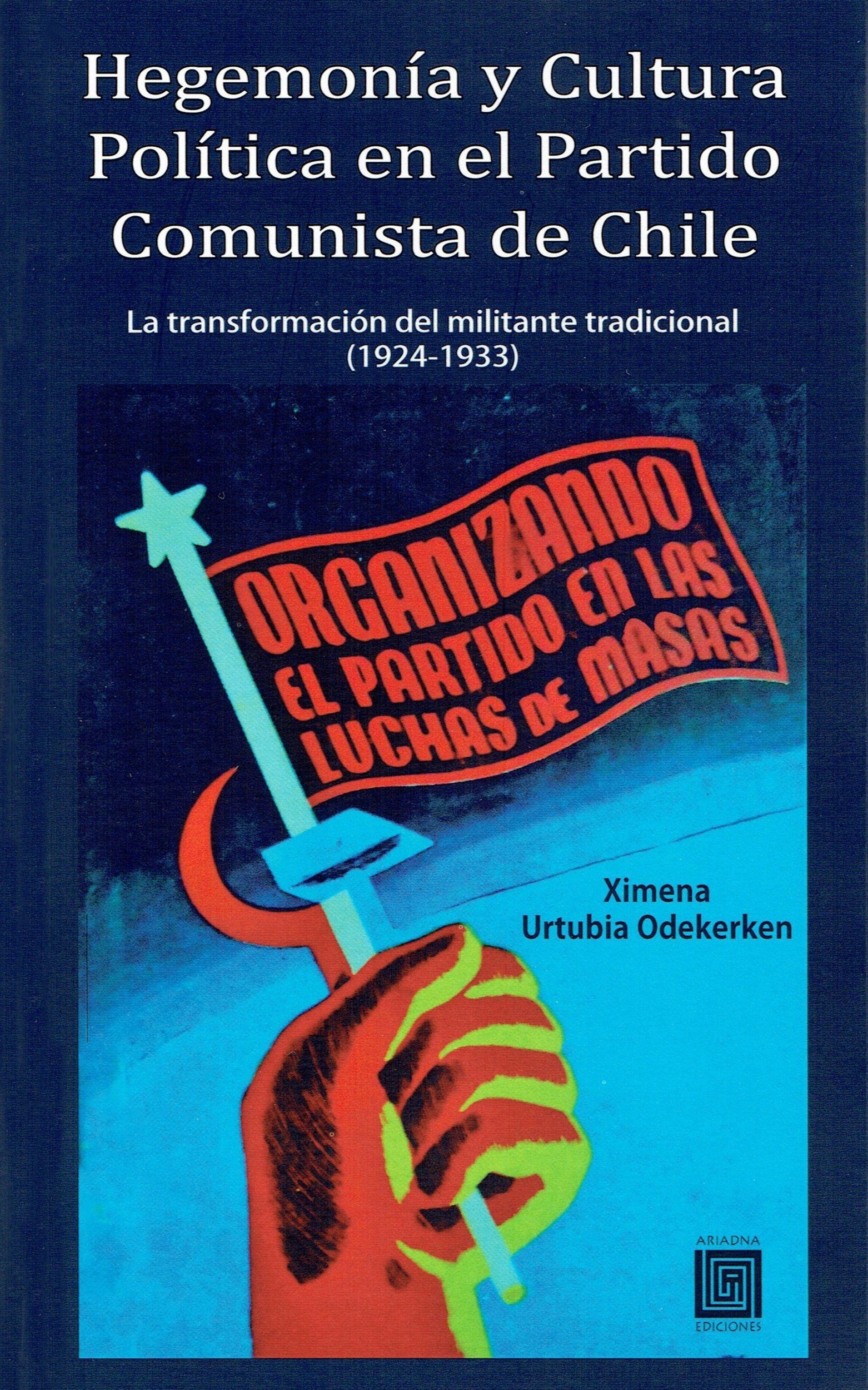 ebook cover of Hegemonía y Cultura Política en el Partido Comunista de Chile, by Ximena Urtubia Odekerken