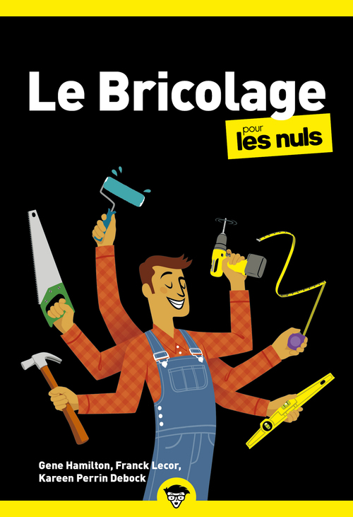 Couverture ebook de Le bricolage Pour les Nuls Poche, 3ème édition, de Kareen Perrin Debock, Katie Hamilton, Gene Hamilton