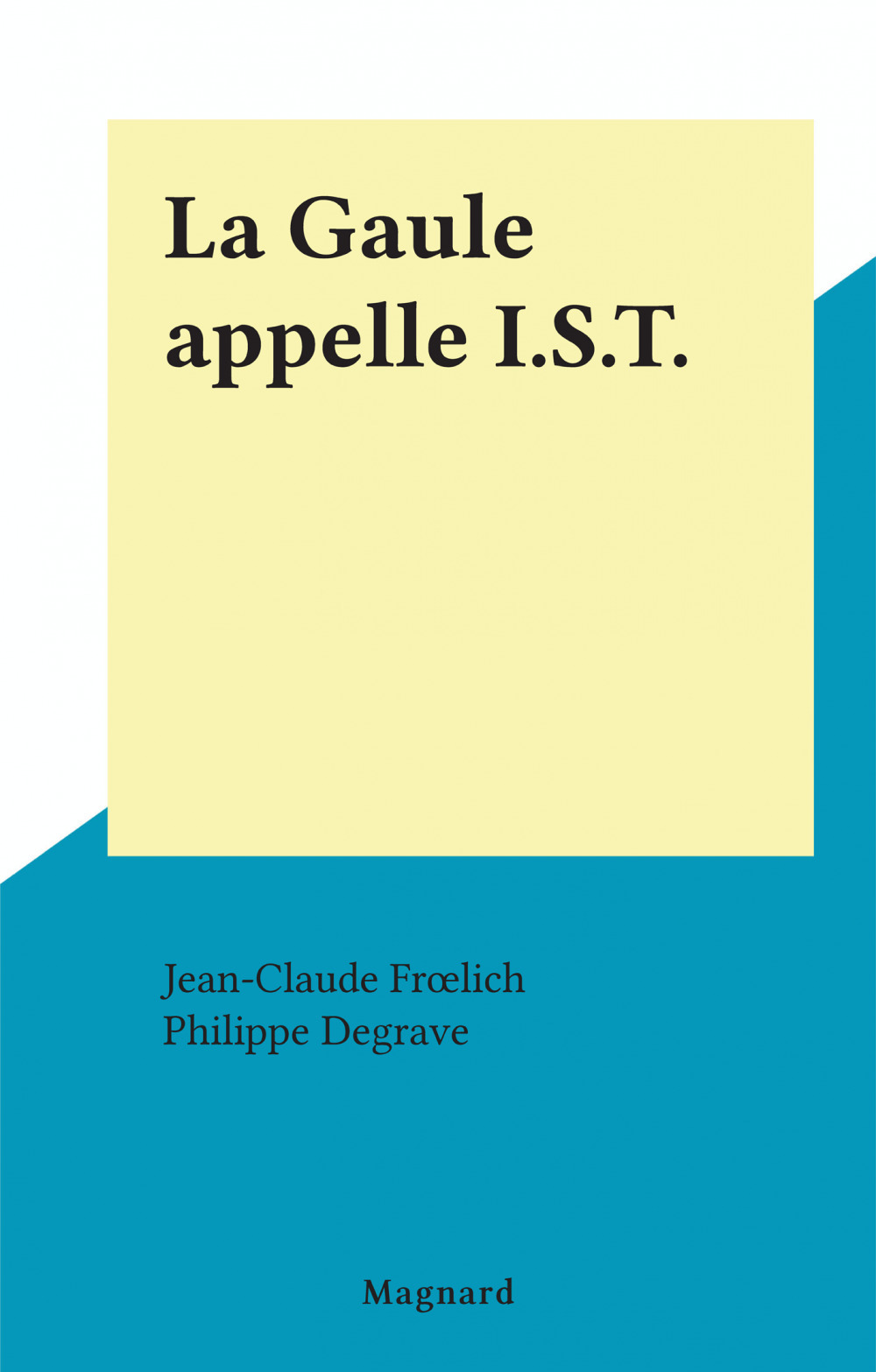 ebook cover of La Gaule appelle I.S.T., by Jean-claude Froelich