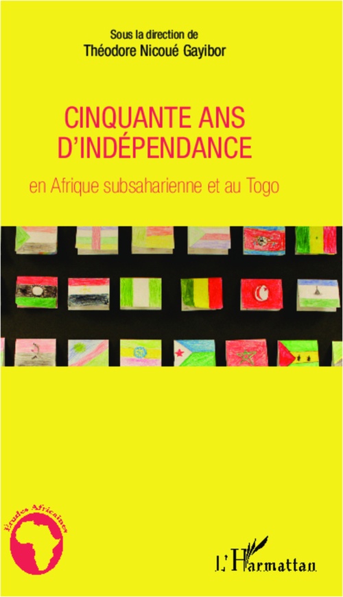 Couverture ebook de Cinquante ans d'indépendance en Afrique subsaharienne et au Togo, de Théodore nicoué Gayibor