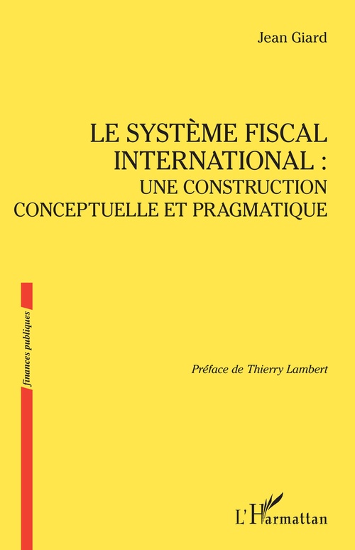 Couverture ebook de Le système fiscal international : une construction conceptuelle et pragmatique, de Jean Giard