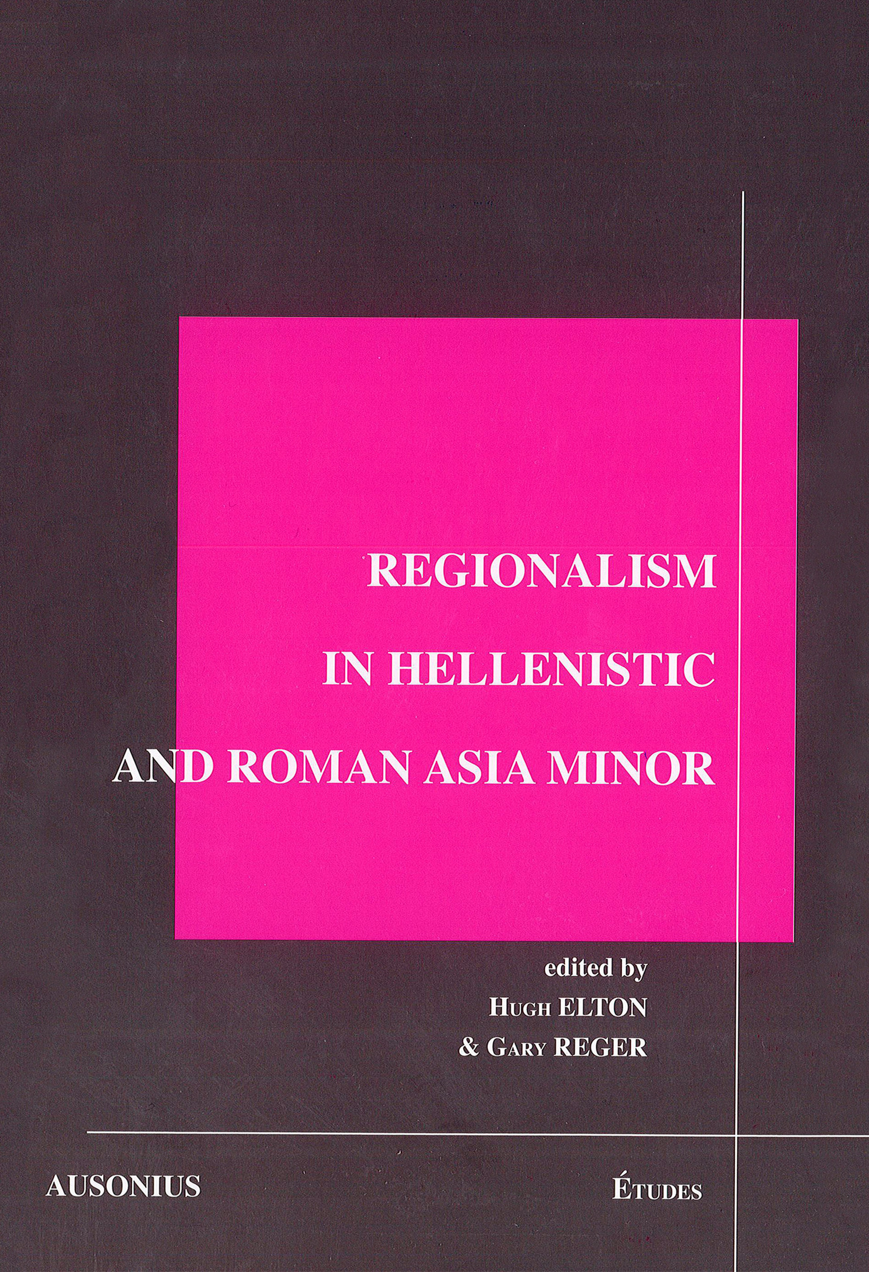 Couverture ebook de Regionalism in Hellenistic and Roman Asia Minor, de Elton Hugh/Rege