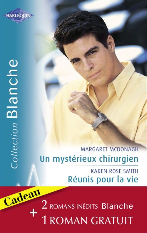 ebook cover of Un mystérieux chirurgien - Réunis pour la vie - Un espoir de bonheur (Harlequin Blanche), by Margaret McDonagh, Neil, Karen Rose Smith