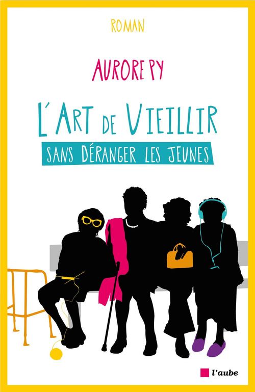 ebook cover of L'art de vieillir sans déranger les jeunes, by Aurore Py