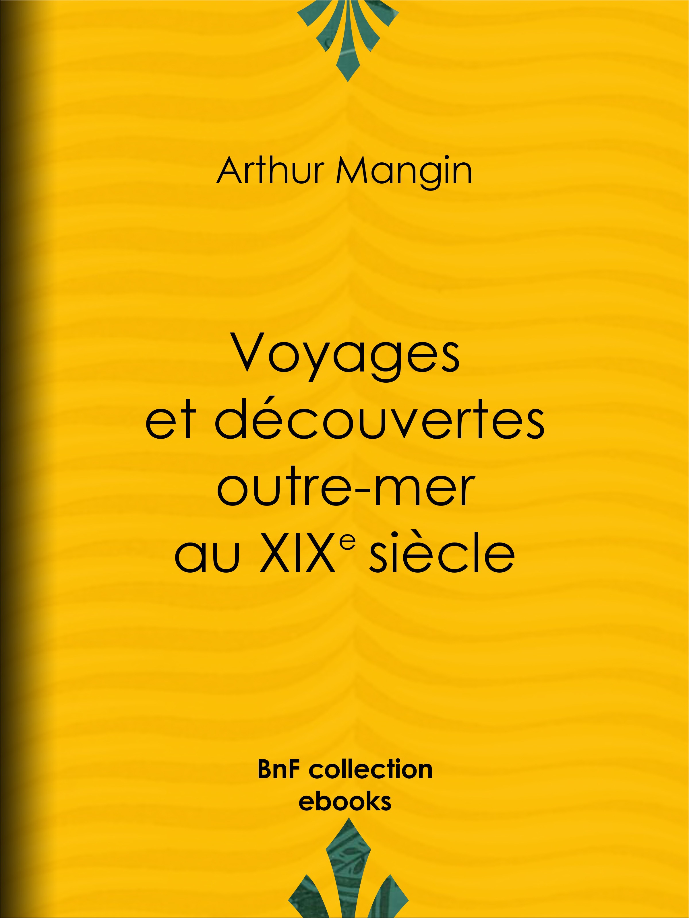 ebook cover of Voyages et découvertes outre-mer au XIXe siècle, by Arthur Mangin, Henri Durand-Brager