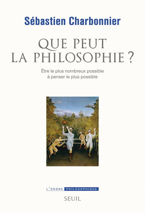 ebook cover of Que peut la philosophie ?. Etre le plus nombreux possible à penser le plus possible, by Sébastien Charbonnier