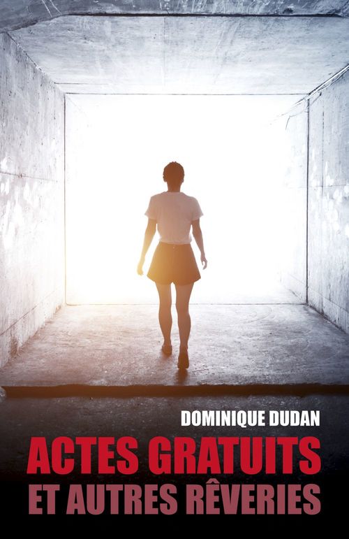 ebook cover of Actes gratuits et autres rêveries, by Dominique Dudan