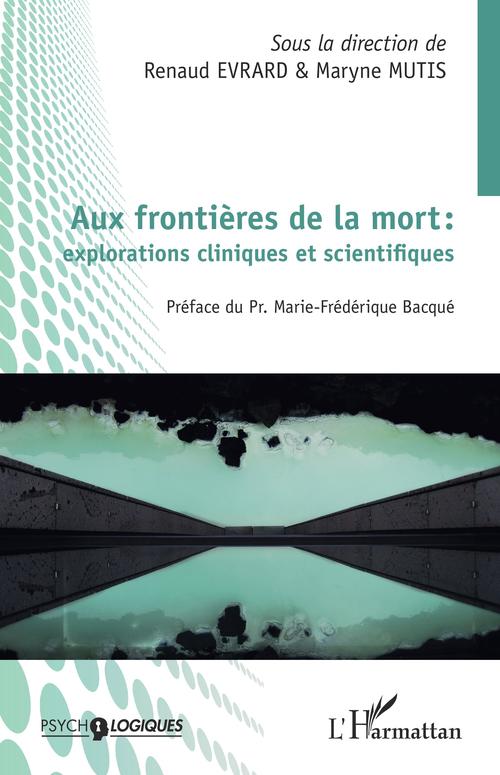 ebook cover of Aux frontières de la mort : explorations cliniques et scientifiques, by Renaud Evrard, Maryne Mutis