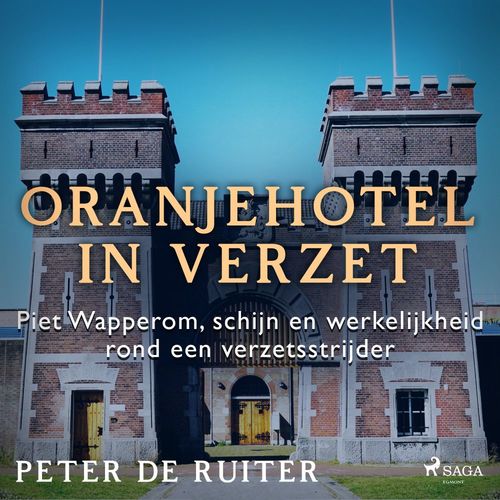 Couverture audiobook de Oranjehotel in verzet; Piet Wapperom, schijn en werkelijkheid rond een verzetsstrijder, de Peter De Ruiter
