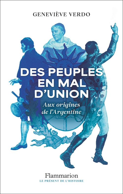 ebook cover of Des peuples en mal d'union. Aux origines de l'Argentine, by Geneviève Verdo